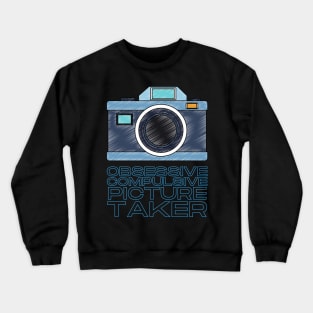 Obsessive Compulsive Picture Taker Crewneck Sweatshirt